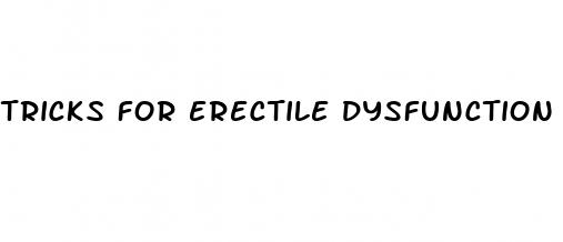 tricks for erectile dysfunction