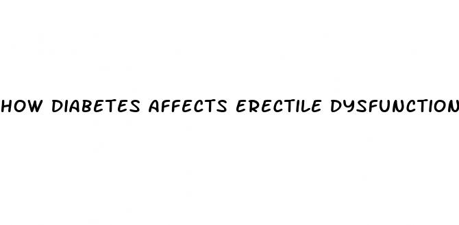 how diabetes affects erectile dysfunction