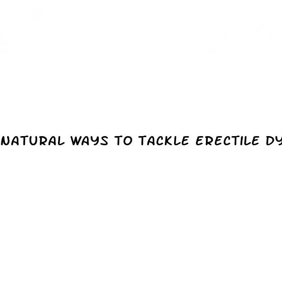 natural ways to tackle erectile dysfunction