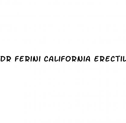 dr ferini california erectile dysfunction