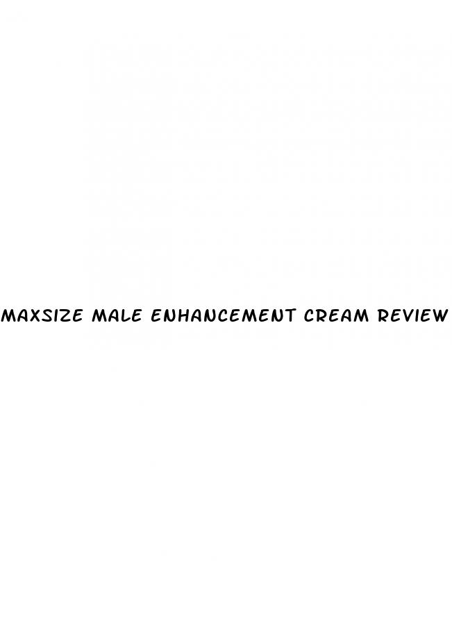 maxsize male enhancement cream review