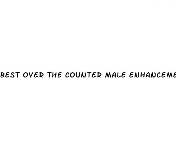 best over the counter male enhancement pills