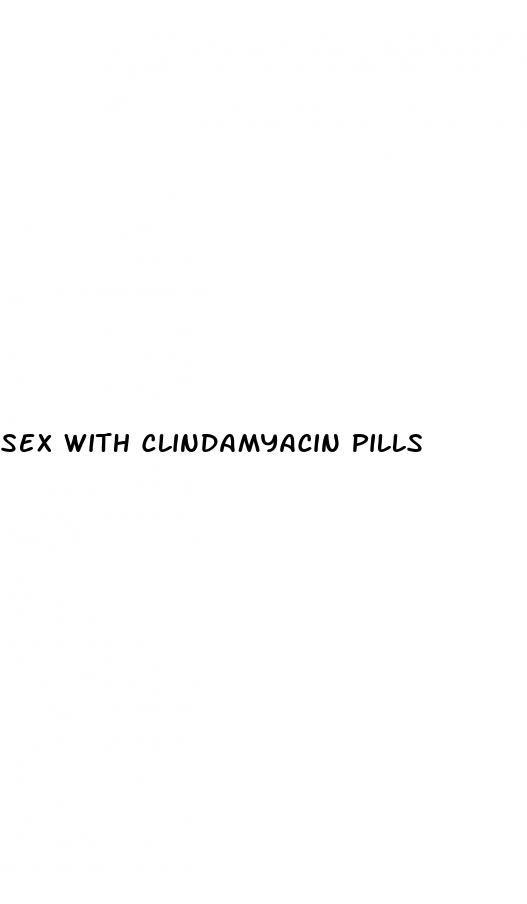 sex with clindamyacin pills