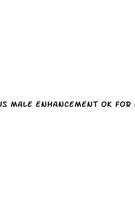 is male enhancement ok for a 23 year old male