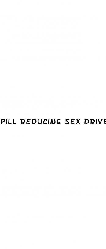 pill reducing sex drive