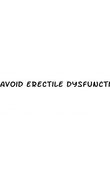 avoid erectile dysfunction