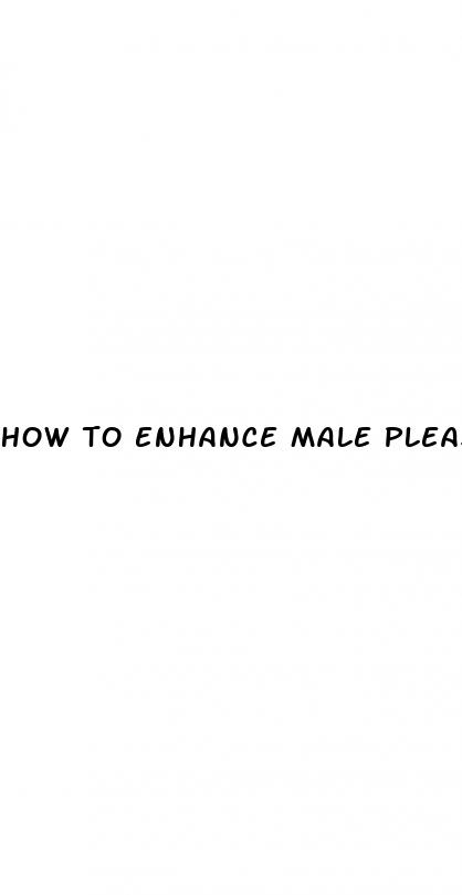 how to enhance male pleasure