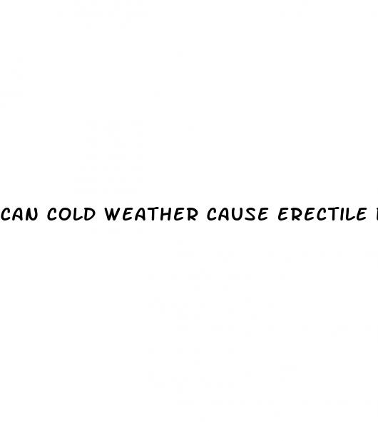 can cold weather cause erectile dysfunction