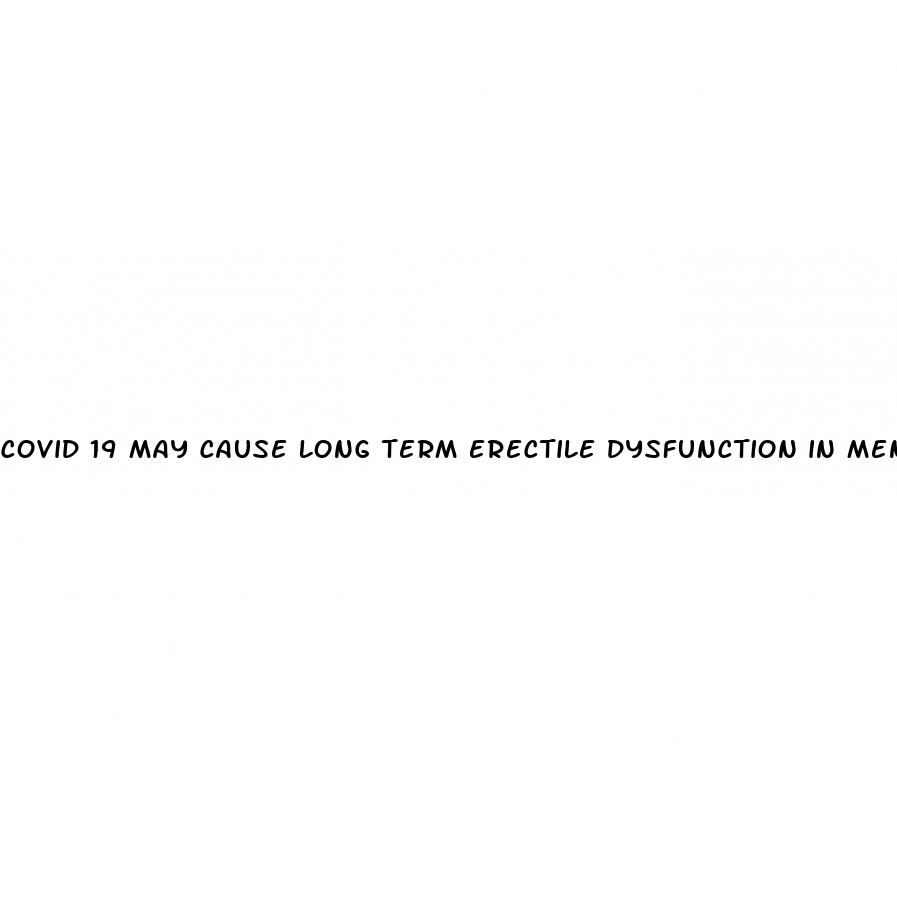 covid 19 may cause long term erectile dysfunction in men