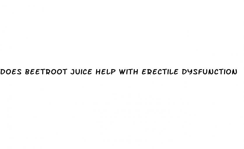 does beetroot juice help with erectile dysfunction