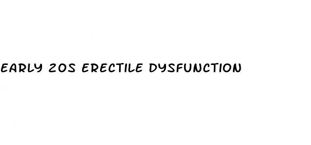 early 20s erectile dysfunction