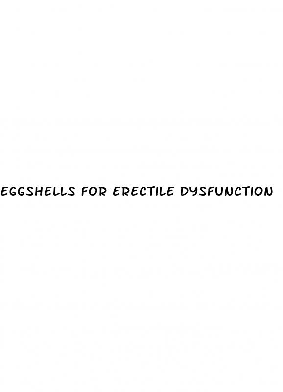 eggshells for erectile dysfunction