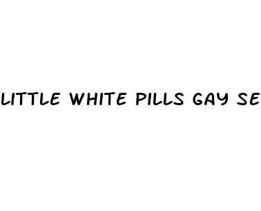 little white pills gay sex stories