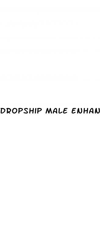 dropship male enhancement