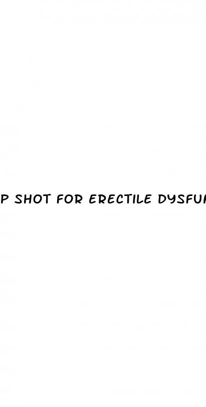 p shot for erectile dysfunction