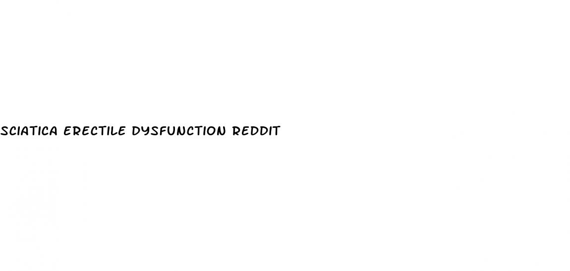 sciatica erectile dysfunction reddit