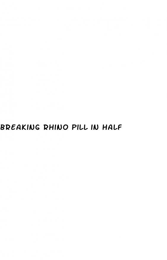 breaking rhino pill in half