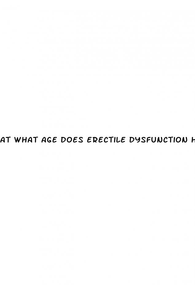 at what age does erectile dysfunction happen