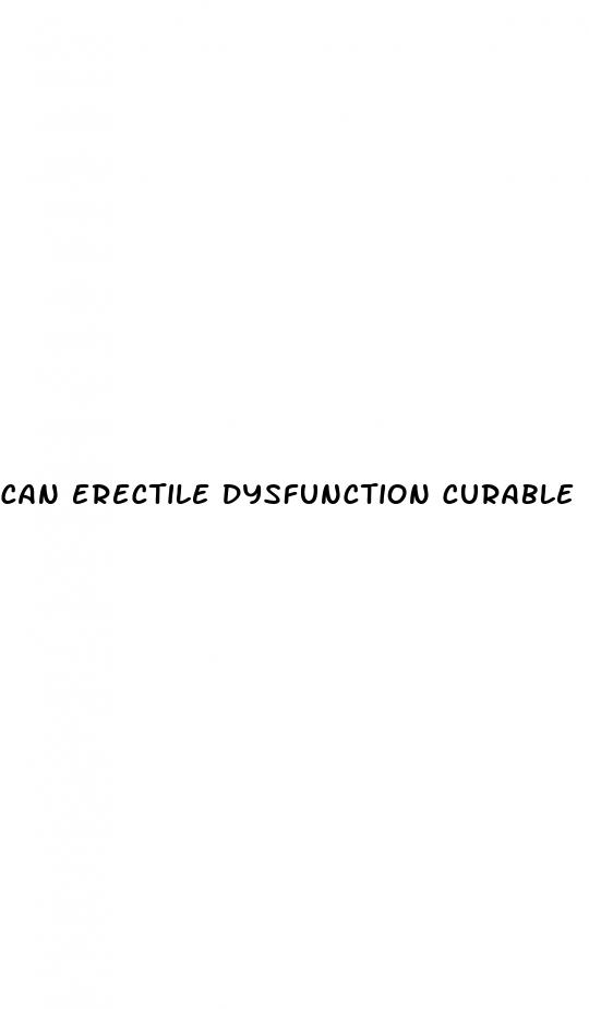 can erectile dysfunction curable