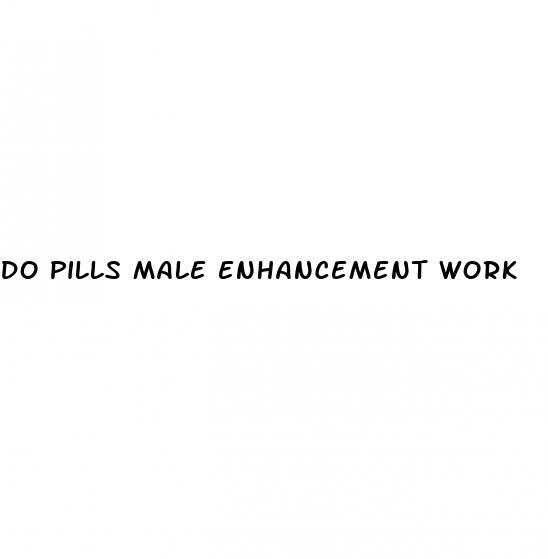 do pills male enhancement work