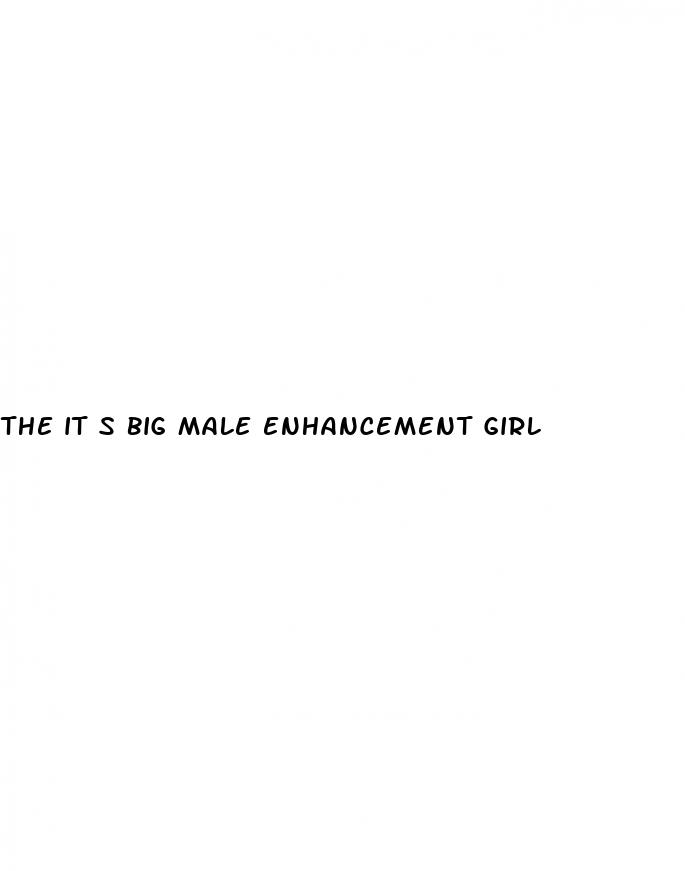 the it s big male enhancement girl