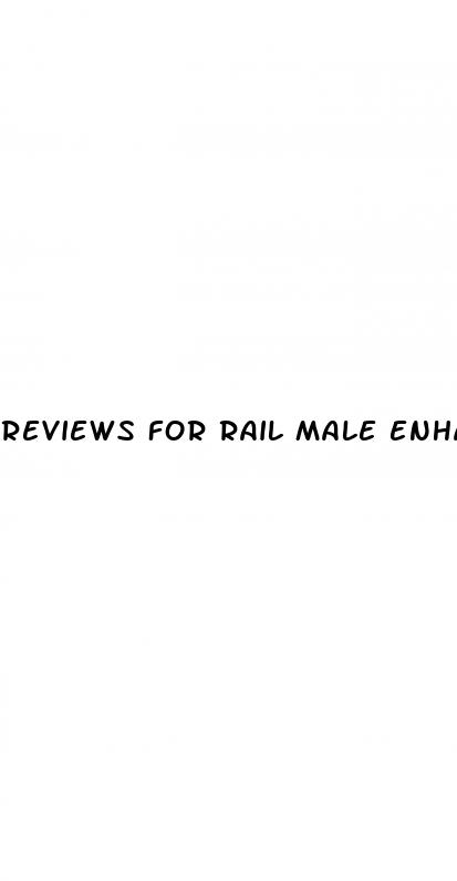 reviews for rail male enhancement