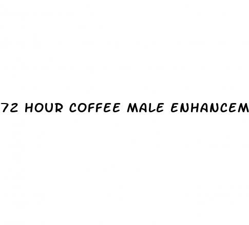 72 hour coffee male enhancement