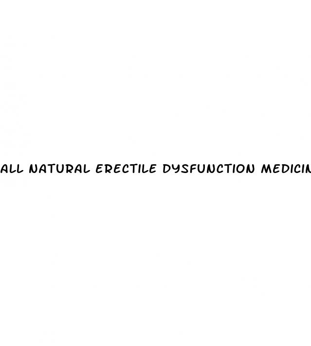 all natural erectile dysfunction medicine