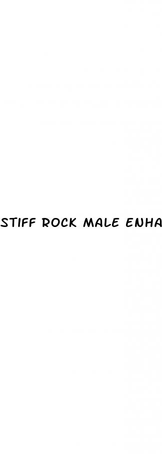 stiff rock male enhancement pills