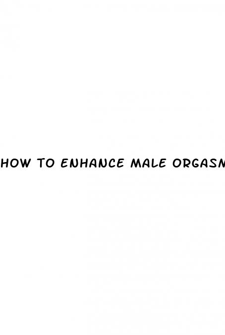 how to enhance male orgasms