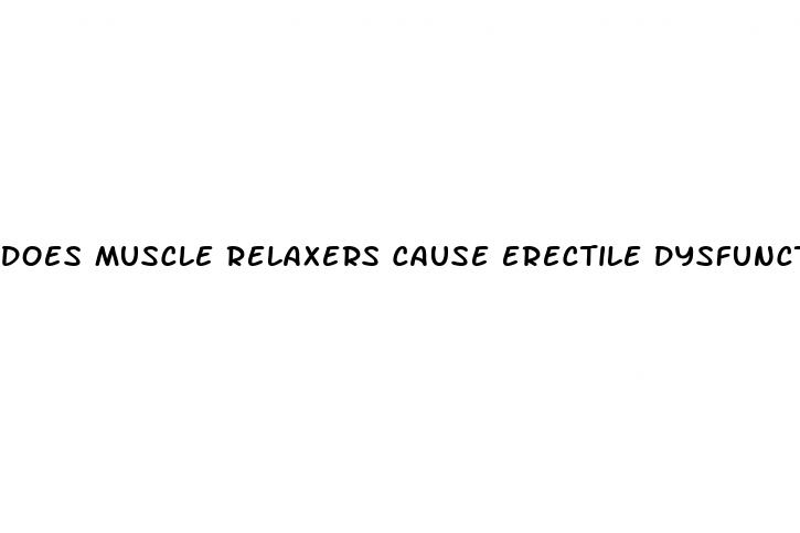 does muscle relaxers cause erectile dysfunction