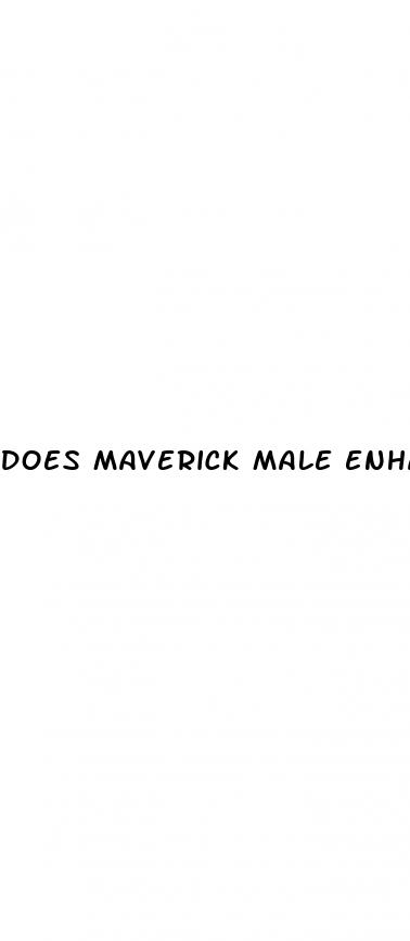 does maverick male enhancement really work