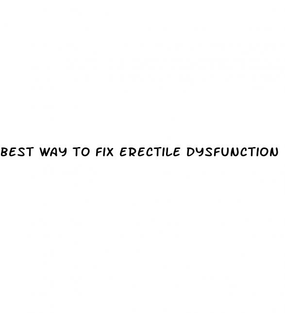 best way to fix erectile dysfunction