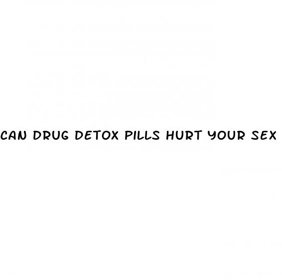 can drug detox pills hurt your sex life