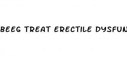 beeg treat erectile dysfunction