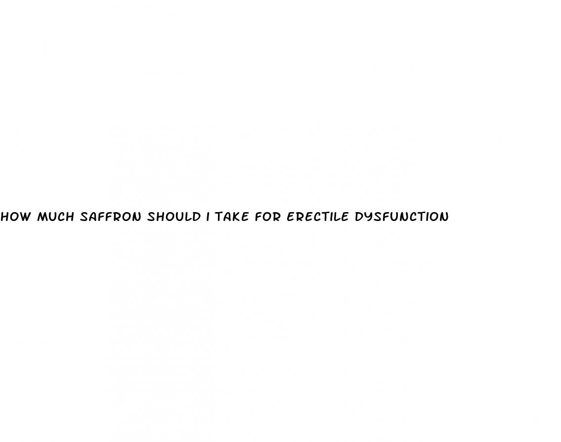 how much saffron should i take for erectile dysfunction