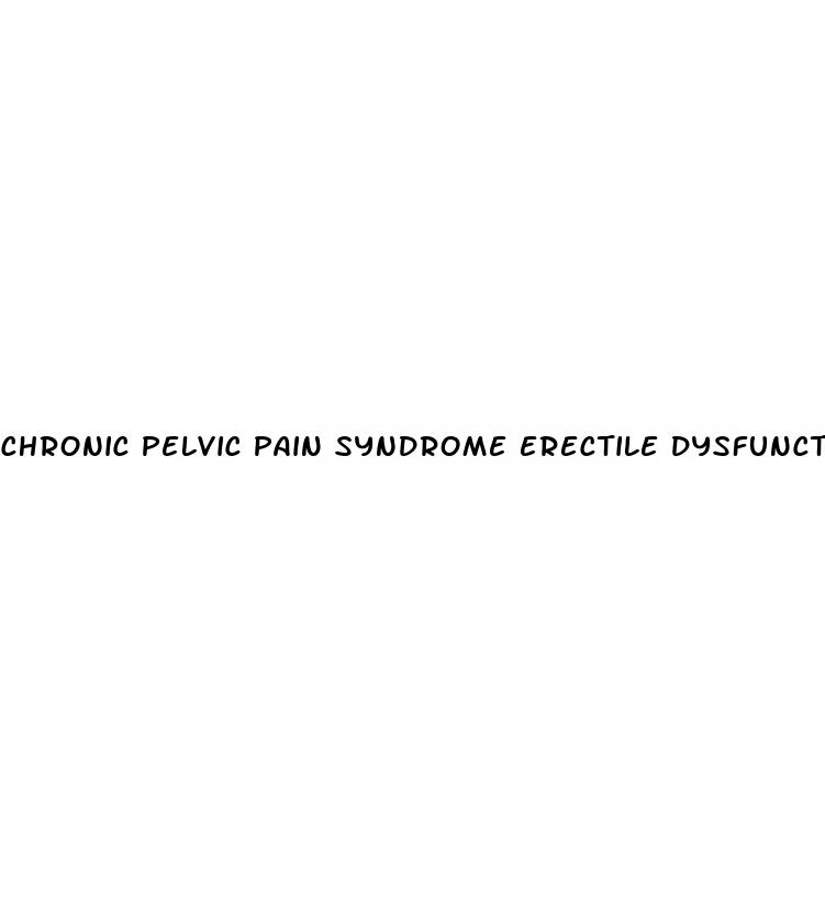 chronic pelvic pain syndrome erectile dysfunction