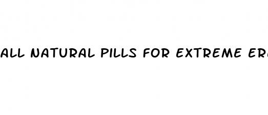 all natural pills for extreme erectile dysfunction scientifically researched