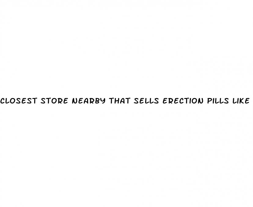 closest store nearby that sells erection pills like rhino etc