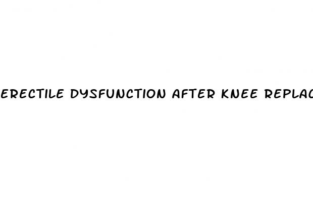 erectile dysfunction after knee replacement surgery