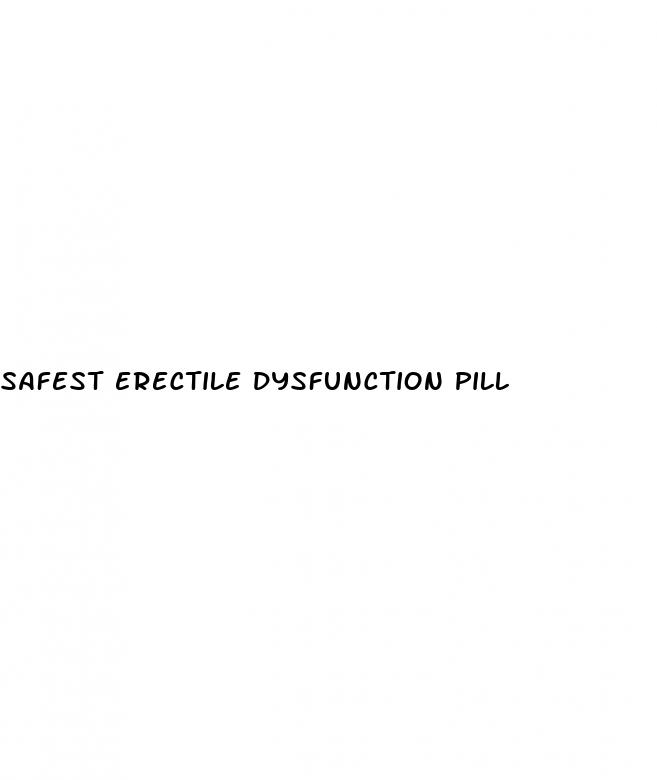 safest erectile dysfunction pill