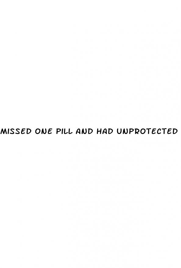 missed one pill and had unprotected sex