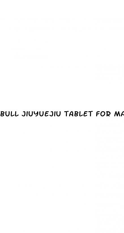 bull jiuyuejiu tablet for male enhancement