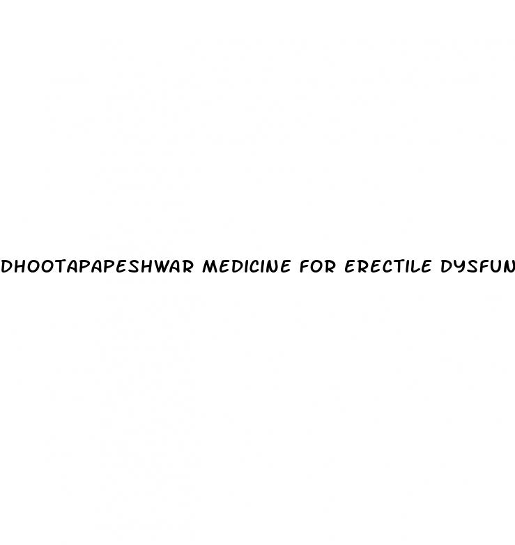 dhootapapeshwar medicine for erectile dysfunction