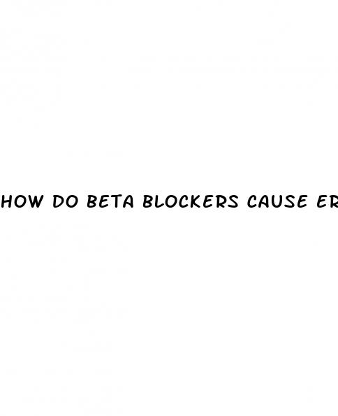 how do beta blockers cause erectile dysfunction