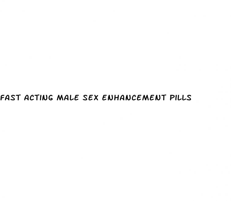 fast acting male sex enhancement pills