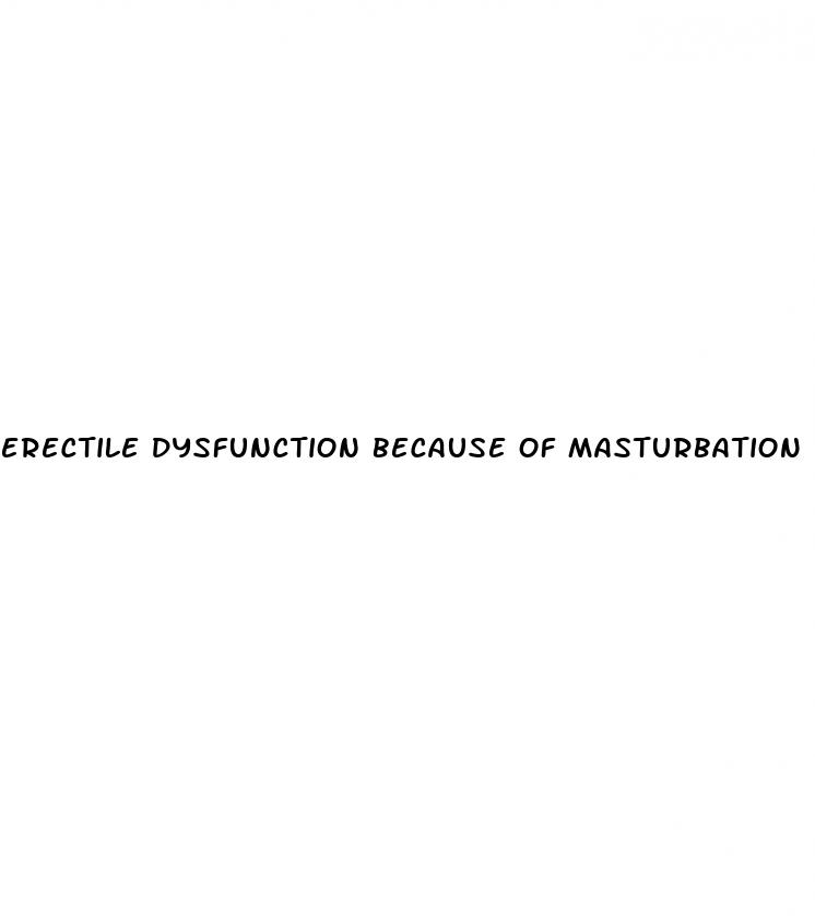 erectile dysfunction because of masturbation