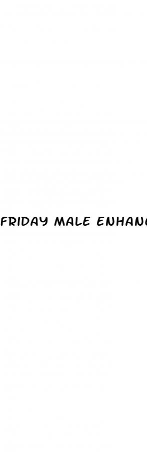 friday male enhancement pills