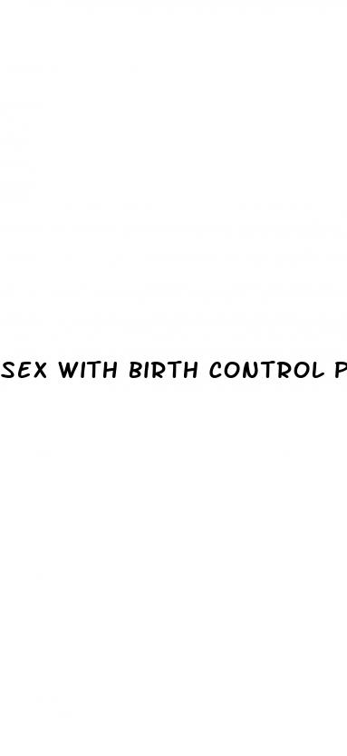 sex with birth control pills