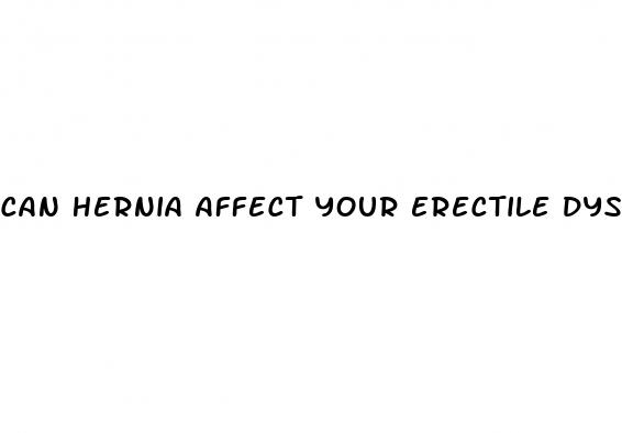 can hernia affect your erectile dysfunction